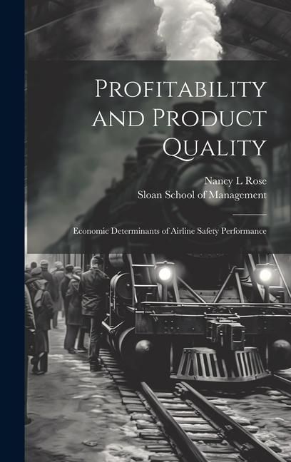 Produktbild: Profitability and Product Quality: Economic Determinants of Airline Safety Performance