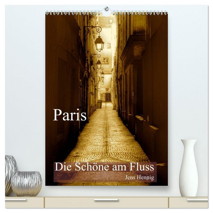 Produktbild: Paris - Die Sch&ouml;ne am Fluss (hochwertiger Premium Wandkalender 2026 DIN A2 hoch), Kunstdruck in Hochglanz