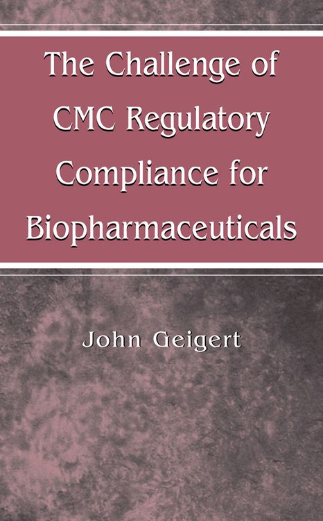 Produktbild: The Challenge of CMC Regulatory Compliance for Biopharmaceuticals