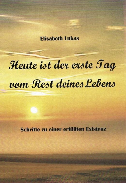 Produktbild: Heute ist der erste Tag vom Rest deines Lebens