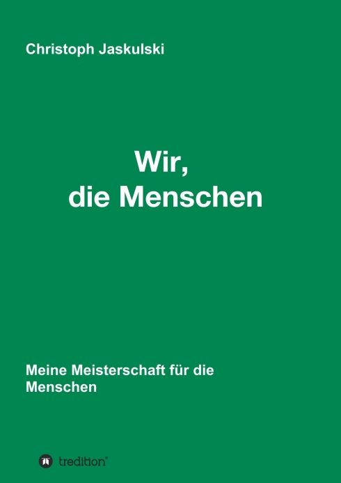 Produktbild: Wir, die Menschen - Meine Meisterschaft f&uuml;r die Menschen