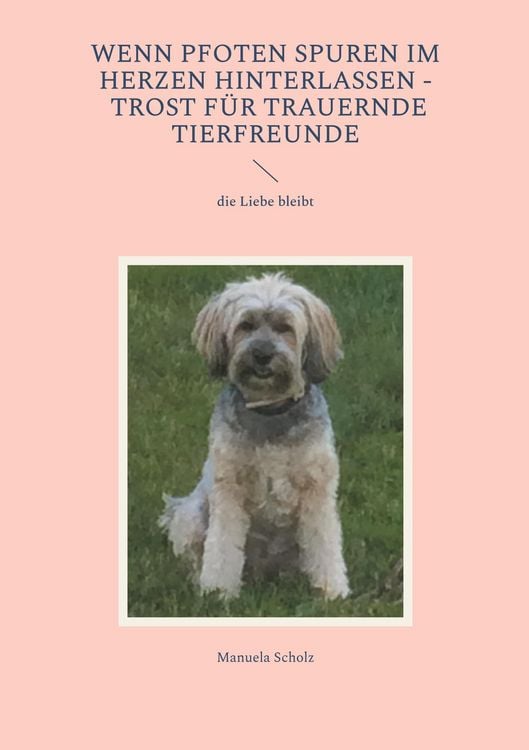 Produktbild: Wenn Pfoten Spuren im Herzen hinterlassen - Trost f&uuml;r trauernde Tierfreunde
