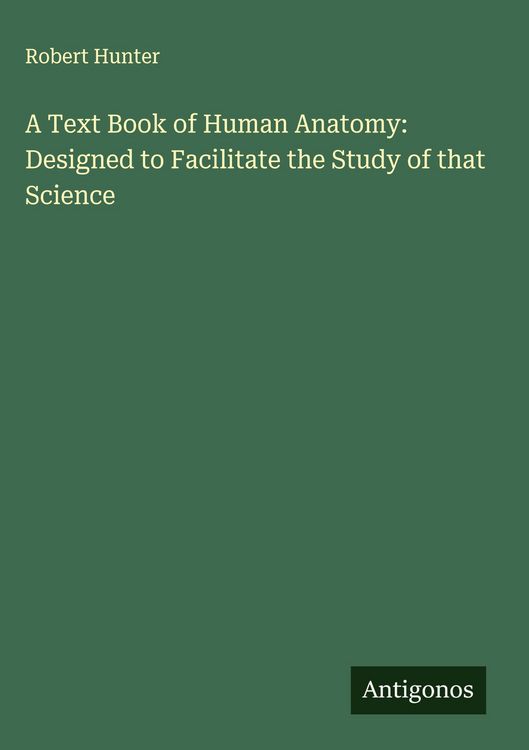 Produktbild: A Text Book of Human Anatomy: Designed to Facilitate the Study of that Science