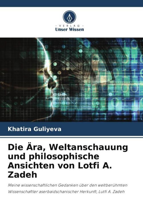 Produktbild: Die &Auml;ra, Weltanschauung und philosophische Ansichten von Lotfi A. Zadeh