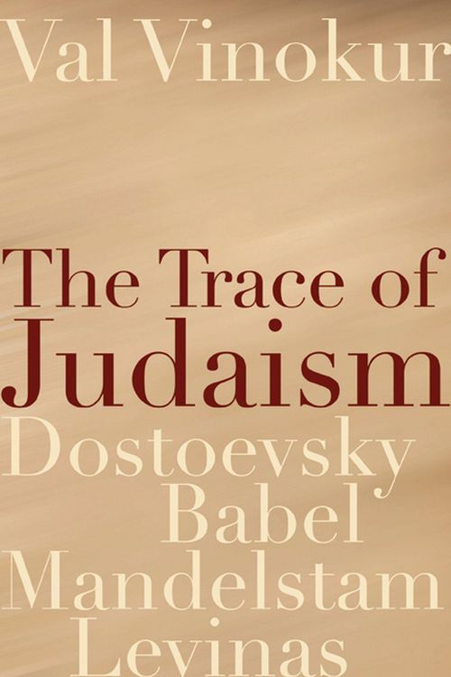 Produktbild: The Trace of Judaism: Dostoevsky, Babel, Mandelstam, Levinas