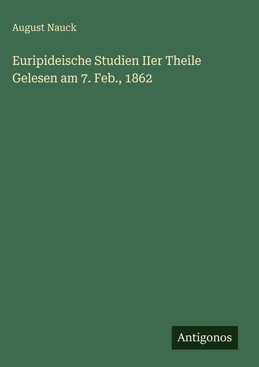 Produktbild: Euripideische Studien IIer Theile Gelesen am 7. Feb., 1862