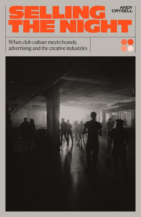 Produktbild: Selling The Night: When Club Culture Meets Brands, Advertising & The Creative Industries