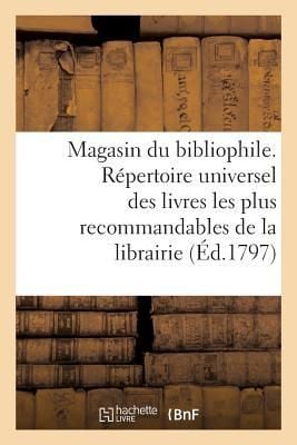 Produktbild: Magasin Du Bibliophile Ou R&eacute;pertoire Universel Des Livres Les Plus Recommandables de la Librairie: Ancienne Moderne Et Nouvelle