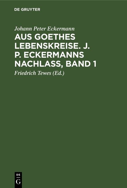 Produktbild: Aus Goethes Lebenskreise. J. P. Eckermanns Nachla&szlig;, Band 1