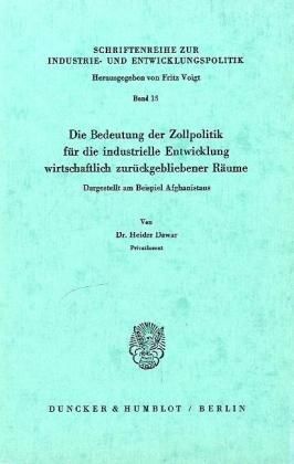 Produktbild: Die Bedeutung der Zollpolitik f&uuml;r die industrielle Entwicklung wirtschaftlich zur&uuml;ckgebliebener R&auml;ume.