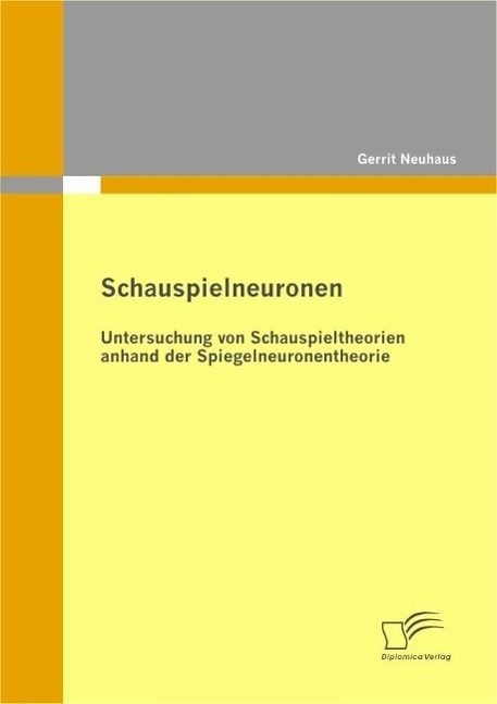 Produktbild: Schauspielneuronen: Untersuchung von Schauspieltheorien anhand der Spiegelneuronentheorie