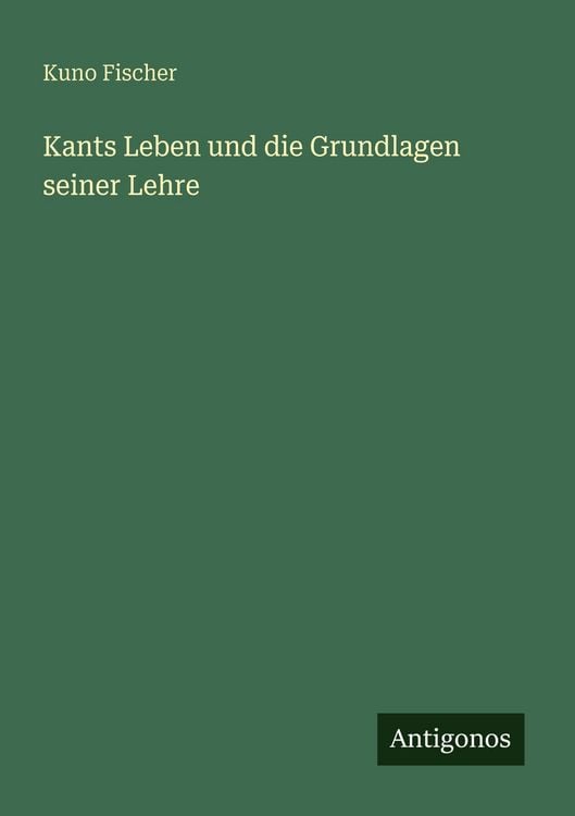 Produktbild: Kants Leben und die Grundlagen seiner Lehre