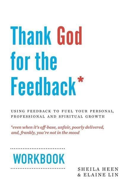 Produktbild: Thank God for the Feedback: Using Feedback to Fuel Your Personal, Professional and Spiritual Growth