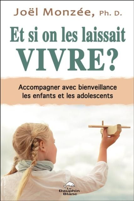 Produktbild: Et si on les laissait vivre ? Accompagner avec bienveillance les enfants et les adolescents
