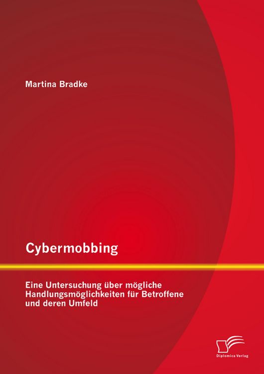 Produktbild: Cybermobbing: Eine Untersuchung &uuml;ber m&ouml;gliche Handlungsm&ouml;glichkeiten f&uuml;r Betroffene und deren Umfeld