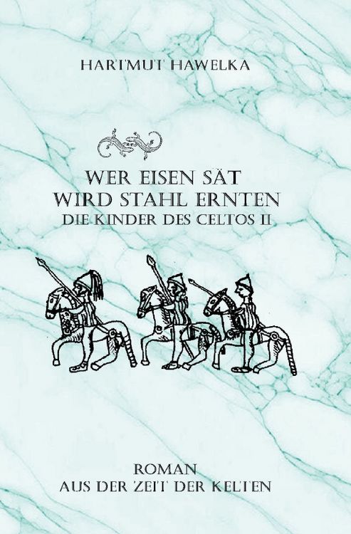 Produktbild: Die Kinder des Celtos / Wer Eisen s&auml;ht wird Stahl ernten