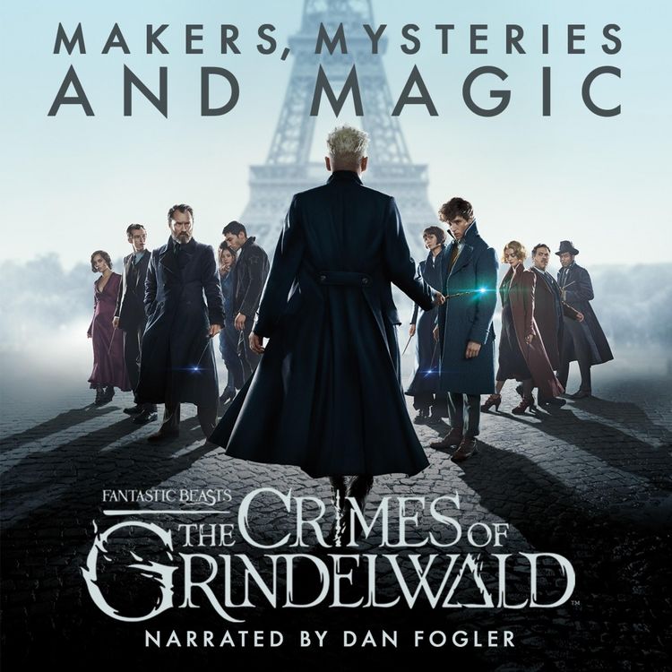 Produktbild: Fantastic Beasts: The Crimes of Grindelwald &ndash; Makers, Mysteries and Magic