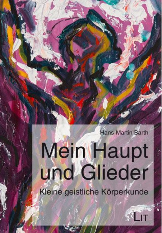 Bild vom Artikel Barth, H: Mein Haupt und Glieder vom Autor Hans-Martin Barth