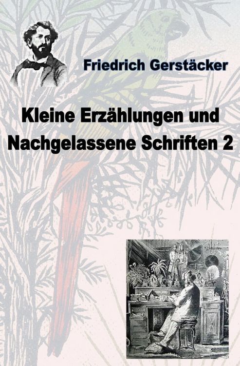Produktbild: Werkausgabe Friedrich Gerst&auml;cker Ausgabe letzter Hand / Kleine Erz&auml;hlungen und nachgelassene Schriften 2