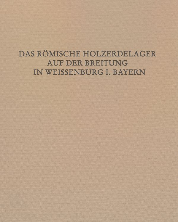Produktbild: Das R&ouml;mische Holz-Erde-Lager auf der Breitung in Wei&szlig;enburg i. Bay.