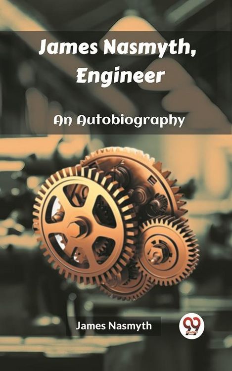 Produktbild: James Nasmyth, Engineer An Autobiography
