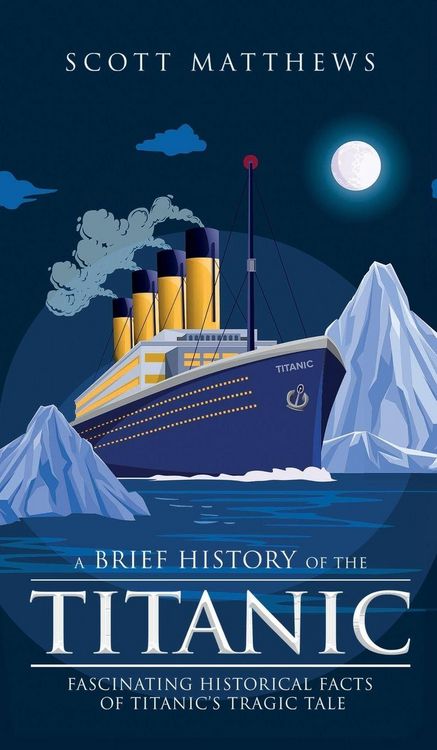 Produktbild: A Brief History of the Titanic - Fascinating Historical Facts of Titanic's Tragic Tale