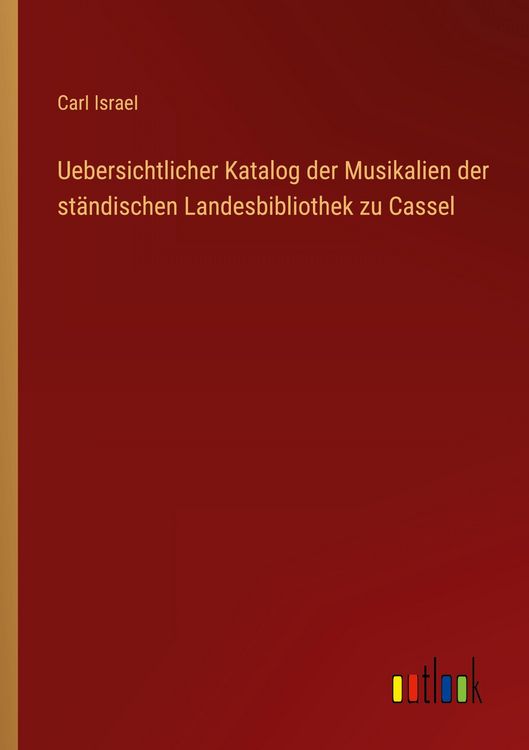 Produktbild: Uebersichtlicher Katalog der Musikalien der st&auml;ndischen Landesbibliothek zu Cassel