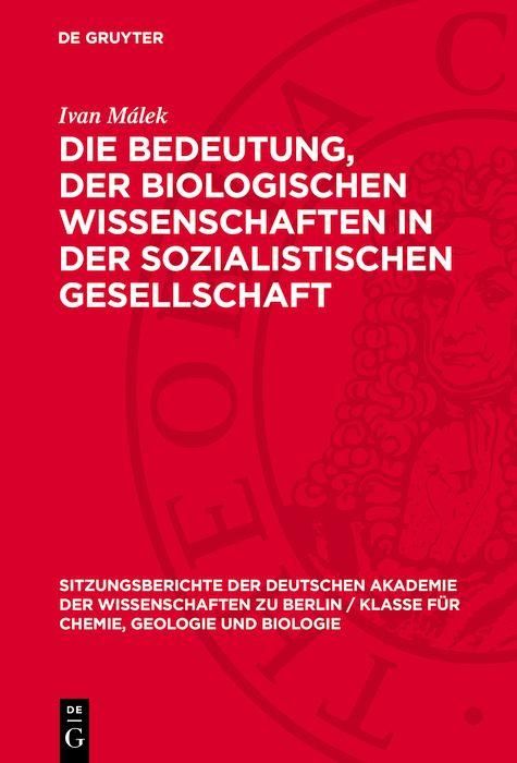 Produktbild: Die Bedeutung, der biologischen Wissenschaften in der sozialistischen Gesellschaft