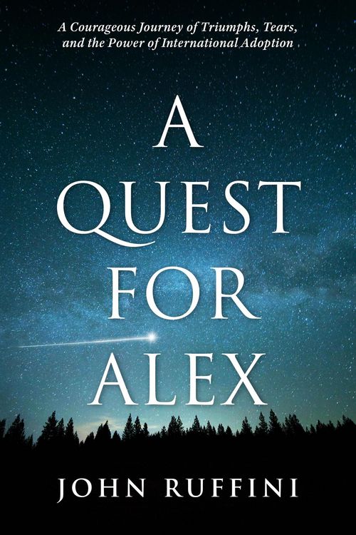 Produktbild: A Quest for Alex: A Courageous Journey of Triumphs, Tears, and the Power of International Adoption