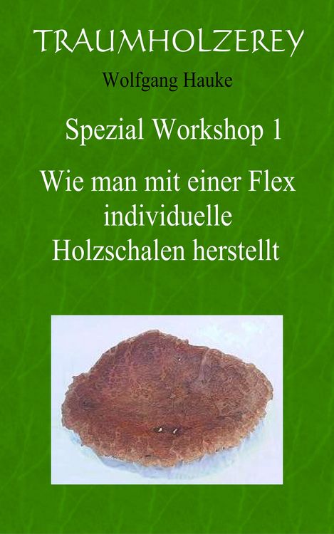 Produktbild: Wie man mit einer Flex individuelle Holzschalen herstellt