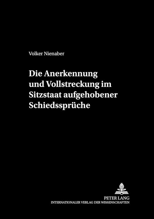 Produktbild: Die Anerkennung und Vollstreckung im Sitzstaat aufgehobener Schiedsspr&uuml;che