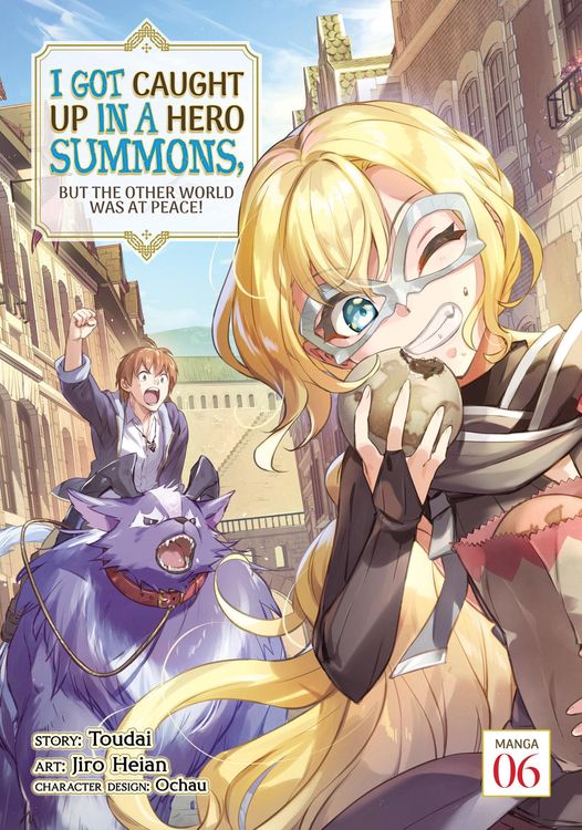 Produktbild: I Got Caught Up in a Hero Summons, But the Other World Was at Peace! (Manga) Vol. 6