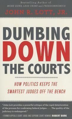 Produktbild: Dumbing Down the Courts: How Politics Keeps the Smartest Judges Off the Bench