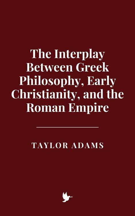 Produktbild: The Interplay Between Greek Philosophy, Early Christianity, and the Roman Empire