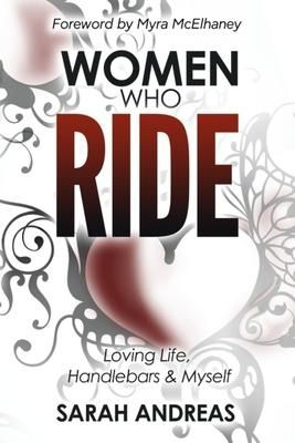 Produktbild: Women Who Ride: Loving Life, Handlebars and Myself