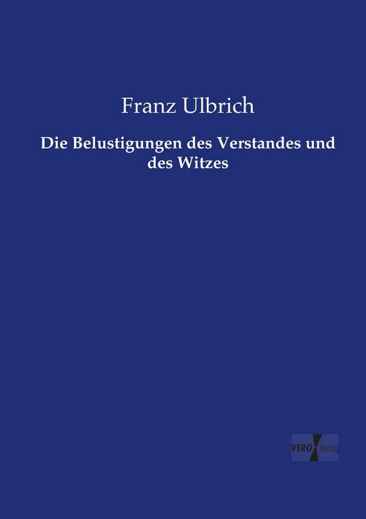 Produktbild: Die Belustigungen des Verstandes und des Witzes
