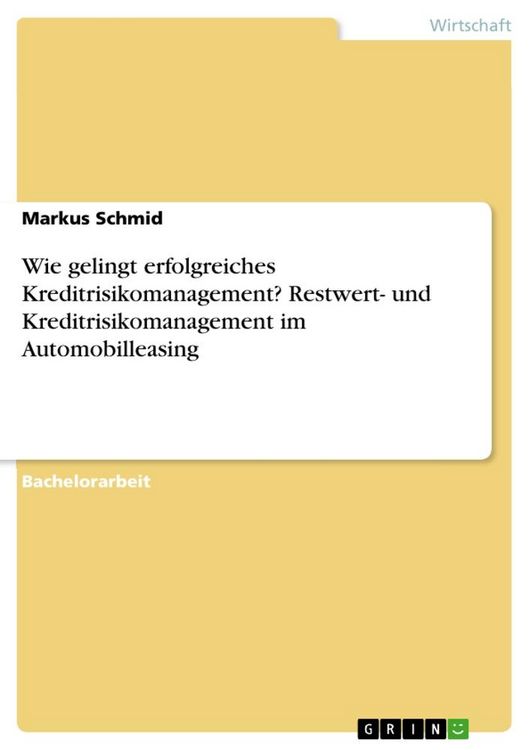 Produktbild: Wie gelingt erfolgreiches Kreditrisikomanagement? Restwert- und Kreditrisikomanagement im Automobilleasing