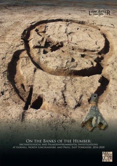 Produktbild: On the Banks of the Humber: Archaeological and Palaeoenvironmental Investigations at Goxhill, North Lincolnshire, and Paull, East Yorkshire, 2016-2020