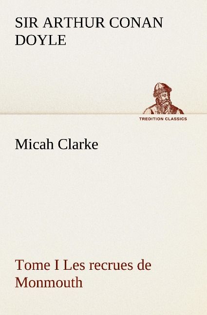 Produktbild: Micah Clarke - Tome I Les recrues de Monmouth