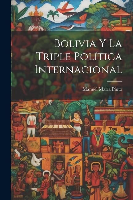 Produktbild: Bolivia y la Triple Pol&iacute;tica Internacional