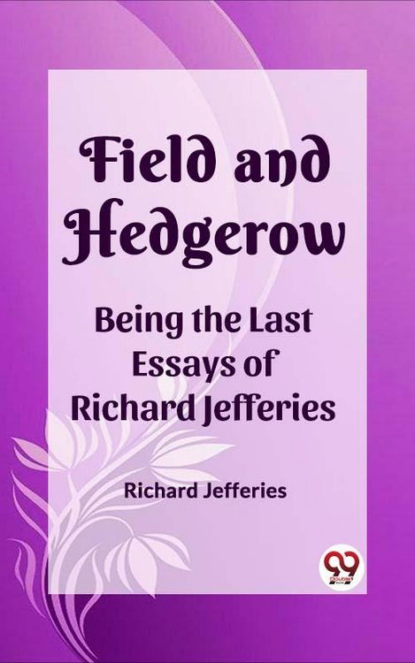 Produktbild: Field and Hedgerow Being the Last Essays of Richard Jefferies