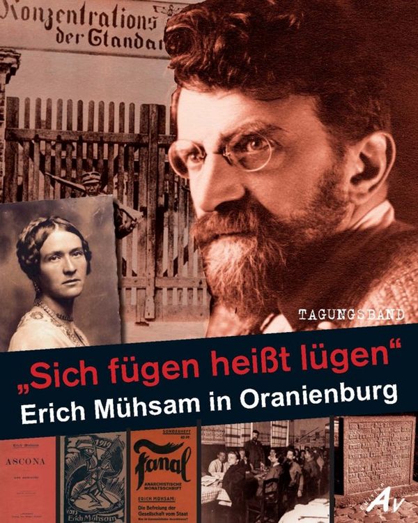 Produktbild: &bdquo;Sich f&uuml;gen hei&szlig;t l&uuml;gen&ldquo; &ndash; Erich M&uuml;hsam in Oranienburg