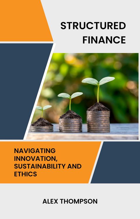 Produktbild: Structured Finance: Navigating Innovation, Sustainability and Ethics