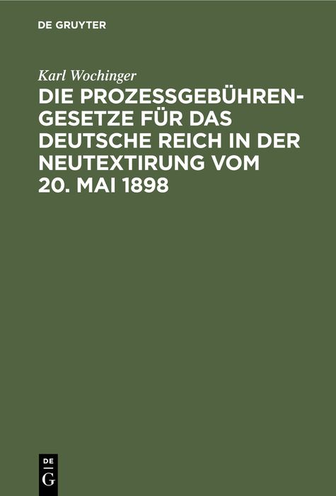 Produktbild: Die Proze&szlig;geb&uuml;hren-Gesetze f&uuml;r das Deutsche Reich in der Neutextirung vom 20. Mai 1898