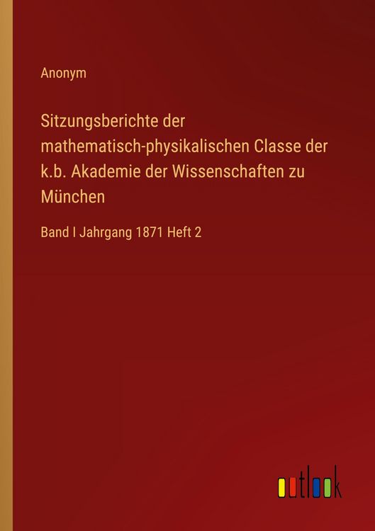 Produktbild: Sitzungsberichte der mathematisch-physikalischen Classe der k.b. Akademie der Wissenschaften zu M&uuml;nchen