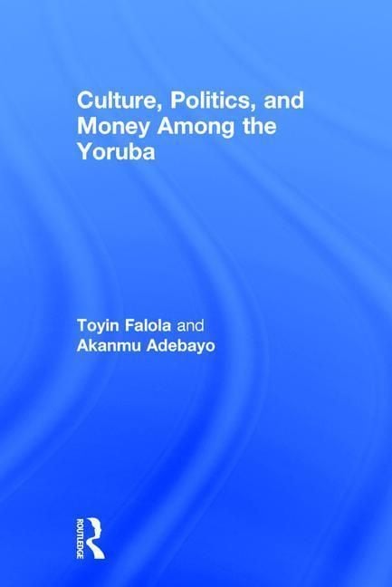 Produktbild: Adebayo, A: Culture, Politics, and Money Among the Yoruba