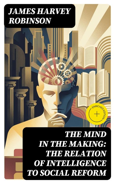 Produktbild: The Mind in the Making: The Relation of Intelligence to Social Reform