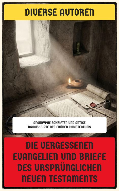 Produktbild: Die vergessenen Evangelien und Briefe des urspr&uuml;nglichen Neuen Testaments