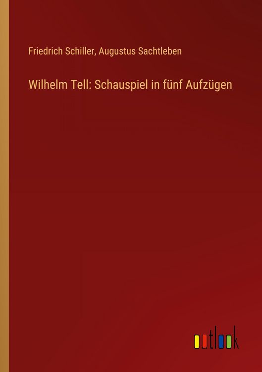 Produktbild: Wilhelm Tell: Schauspiel in f&uuml;nf Aufz&uuml;gen