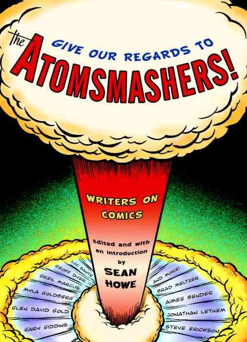 Produktbild: Give Our Regards to the Atomsmashers!: Writers on Comics